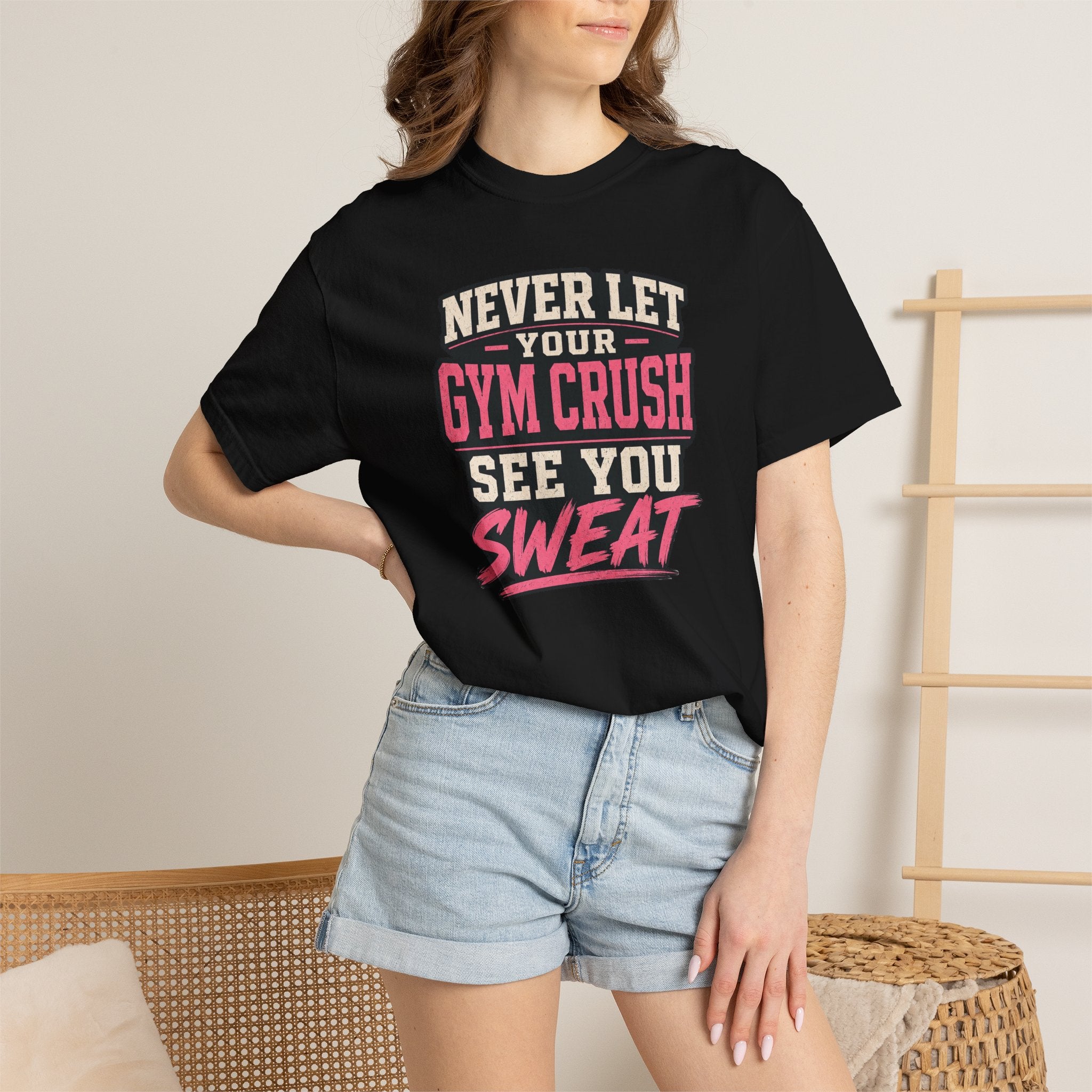 Gym Crush T-Shirt — "Never Let Your Gym Crush See You Sweat" Motivational Workout Tee